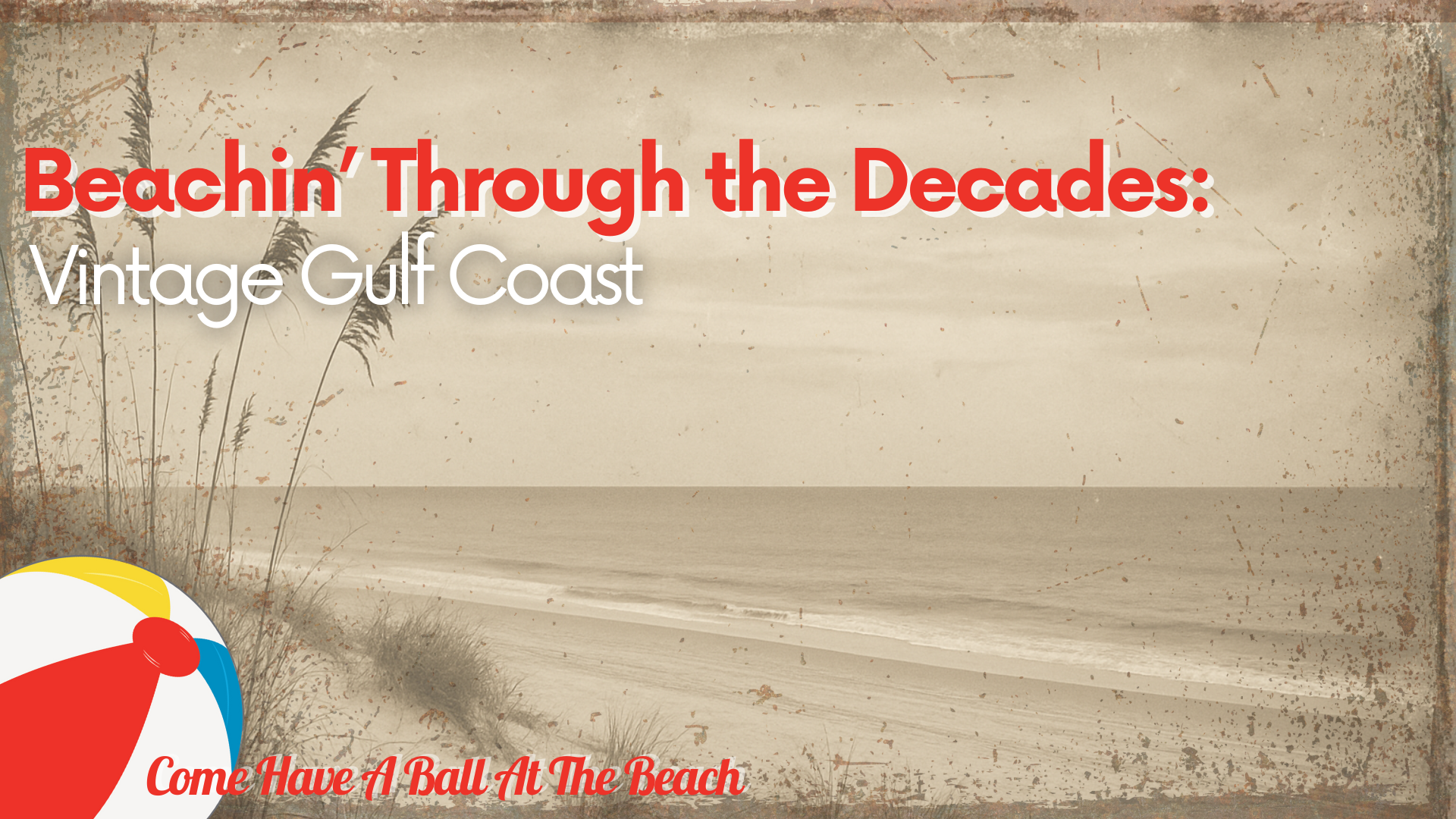 Gulf Coast History: Beachin’ Through the Decades