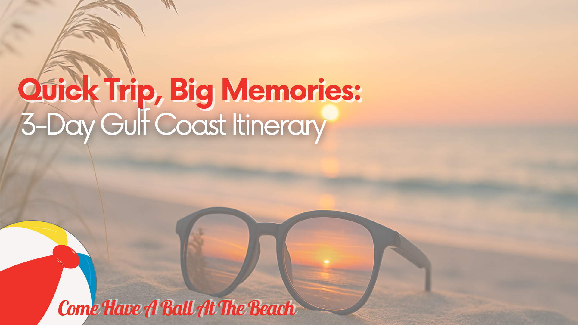 Quick Trip, Big Memories: 3-Day Gulf Coast Itinerary