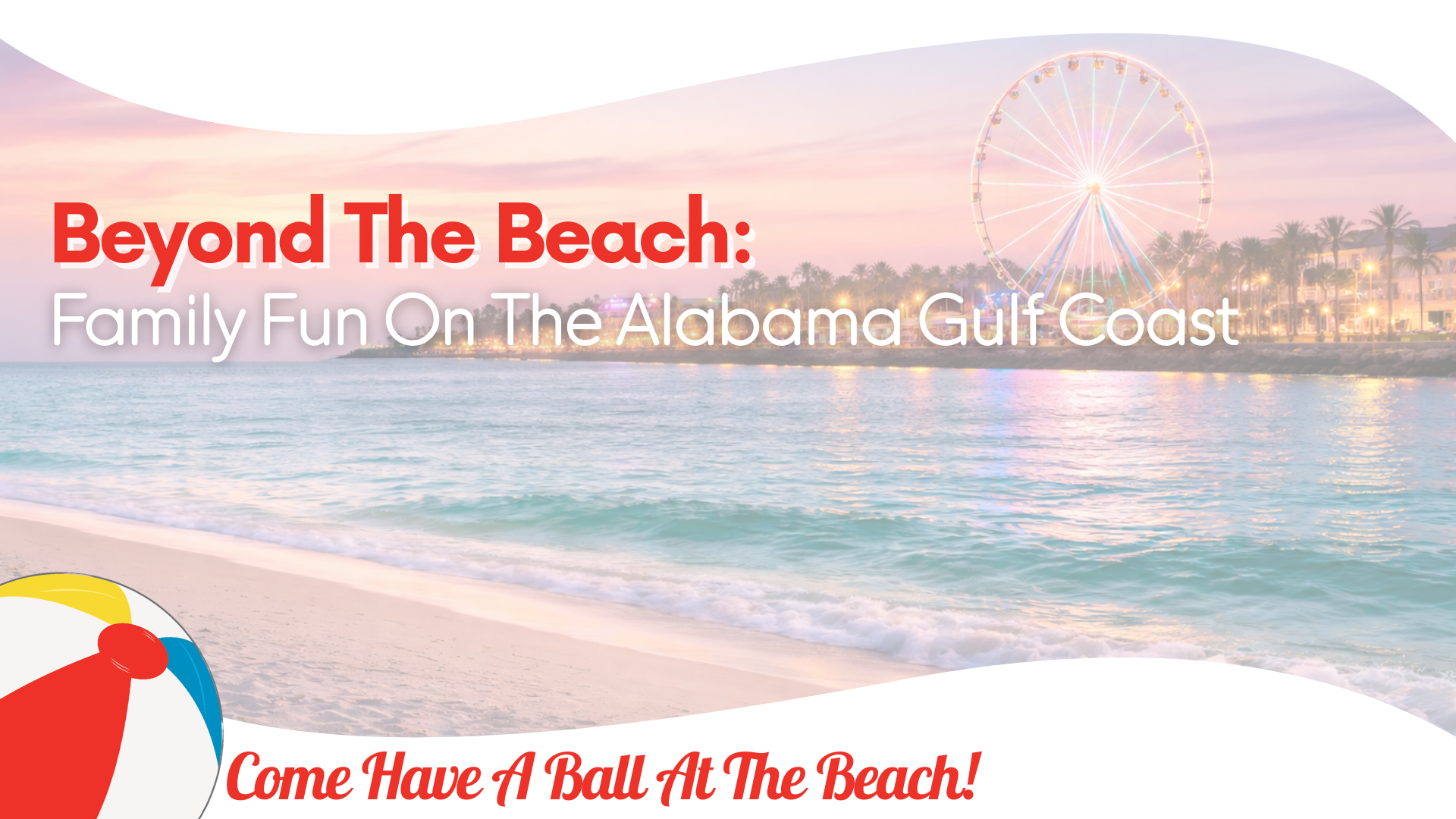 Beyond the Beach: Family Fun on the Alabama Gulf Coast