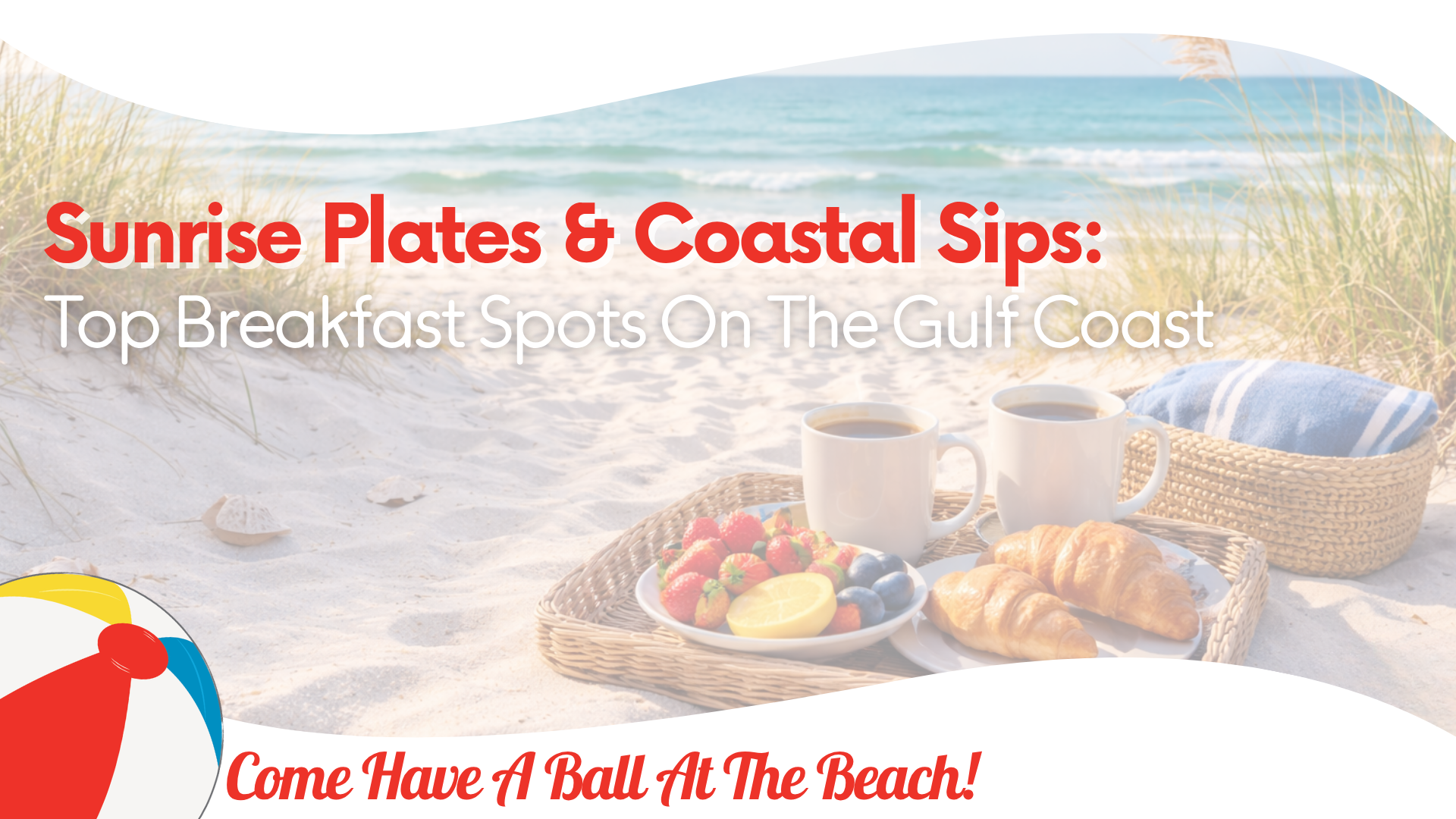 Sunrise Plates & Coastal Sips: Top Breakfast Spots On The Coast