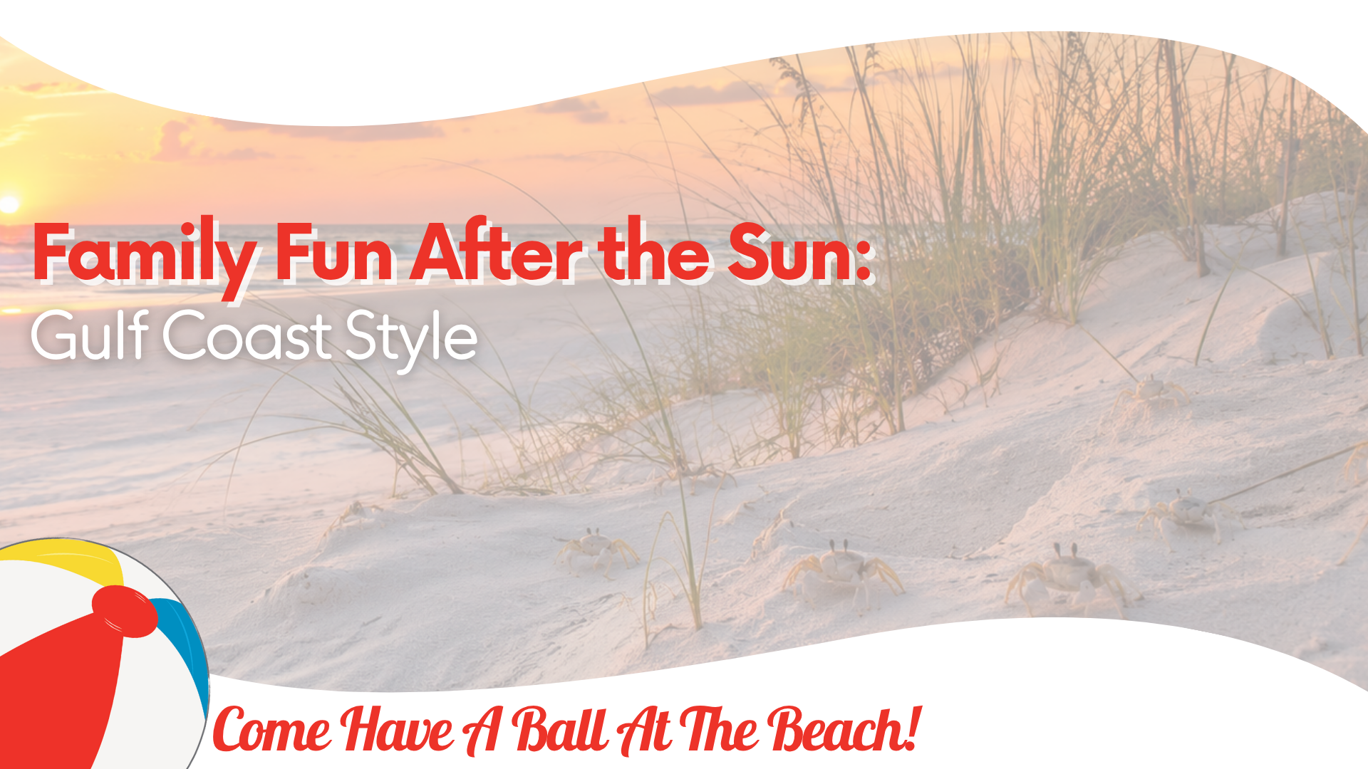 Family Fun After the Sun: Gulf Coast Style