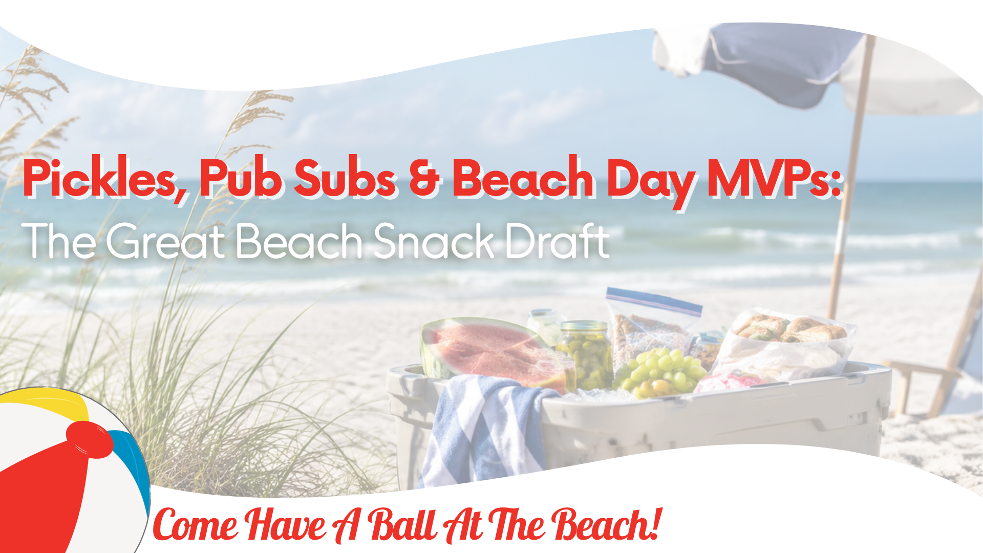 Pickles, Pub Subs & Beach Day MVPs: The Great Beach Snack Draft