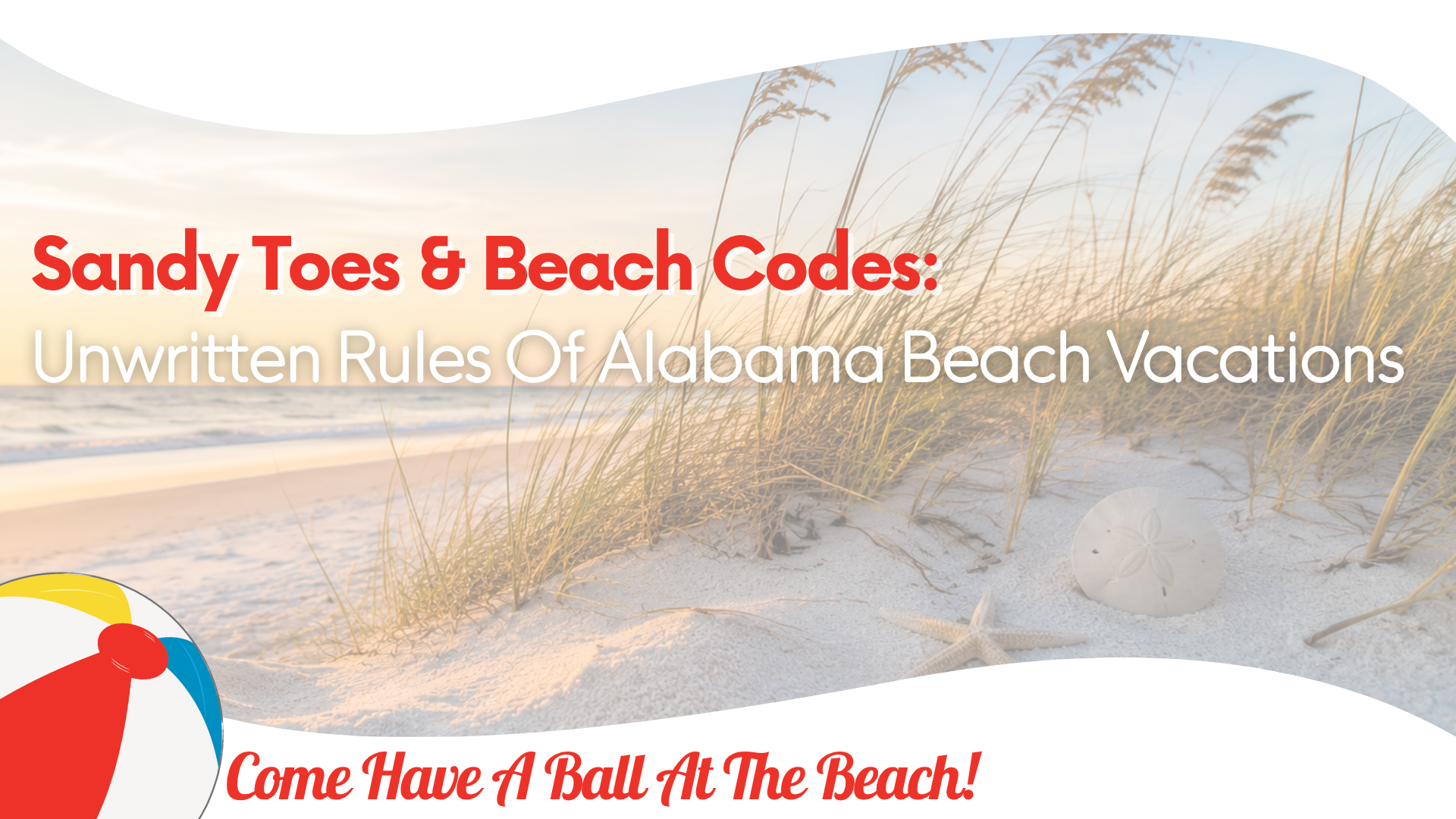 Sandy Toes & Beach Codes: Unwritten Rules of Alabama Beach Trips