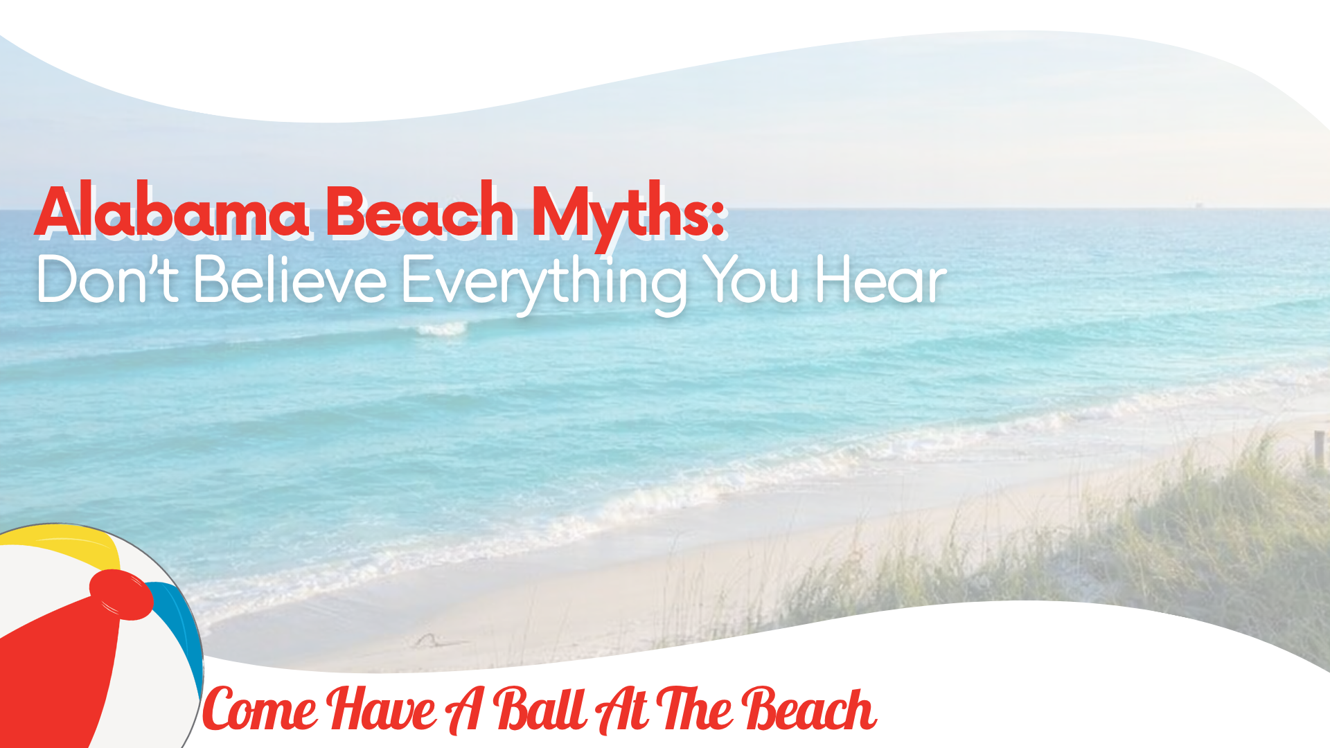 Alabama Beach Myths: Don’t Believe Everything You Hear