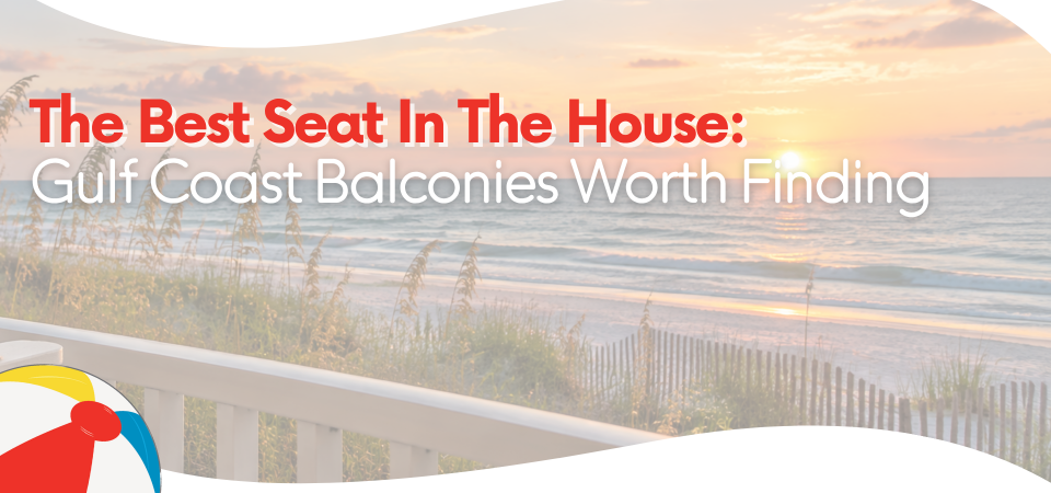 The Best Seat in the House: Gulf Coast Balconies Worth Finding
