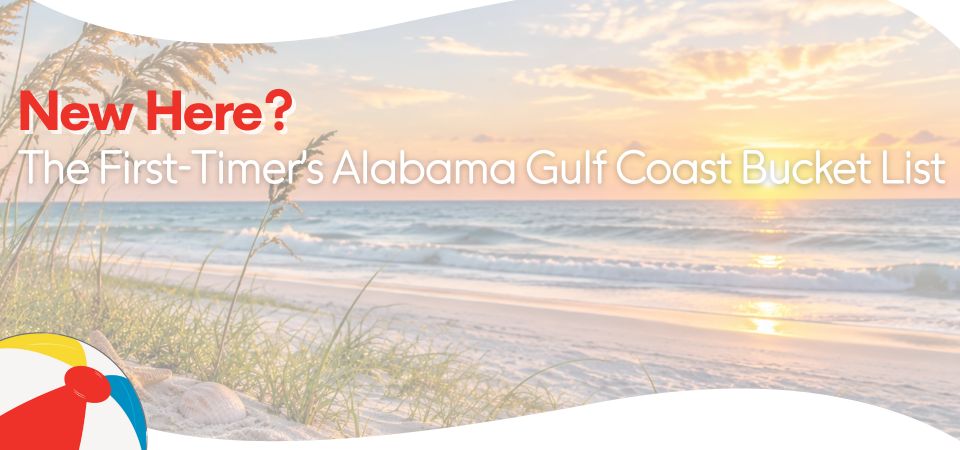 New Here? The First-Timer’s Alabama Gulf Coast Bucket List