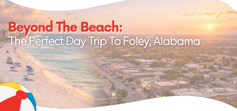 Beyond the Beach: The Perfect Day Trip to Foley, Alabama