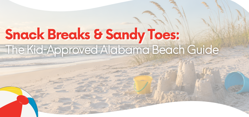 Snack Breaks & Sandy Toes: The Kid-Approved Alabama Beach Guide