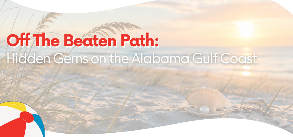Off the Beaten Path: Hidden Gems on the Alabama Gulf Coast