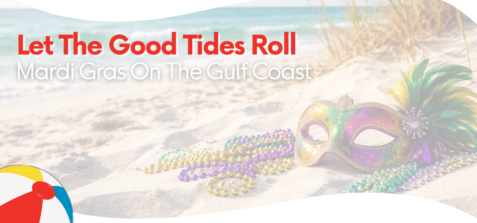 Let the Good Tides Roll: Mardi Gras on the Gulf Coast