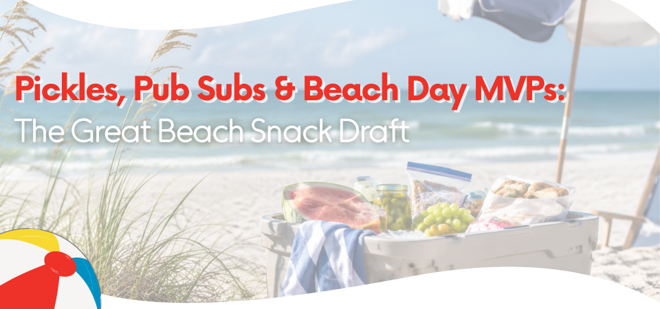 Pickles, Pub Subs & Beach Day MVPs: The Great Beach Snack Draft
