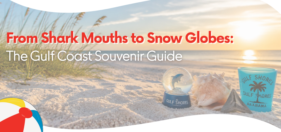 From Shark Mouths to Snow Globes: The Gulf Coast Souvenir Guide