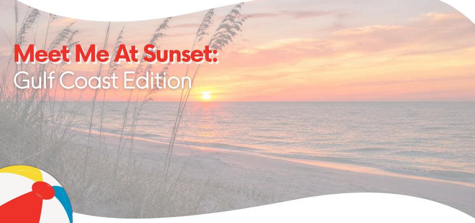 Meet Me At Sunset: Gulf Coast Edition
