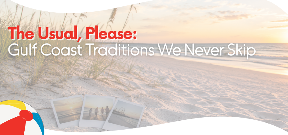 The Usual, Please: Gulf Coast Traditions We Never Skip
