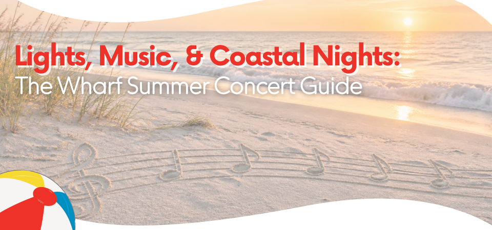 Lights, Music & Coastal Nights: The Wharf Summer Concert Guide